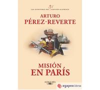 Misión en París (Las aventuras del capitán Alatriste 8). NUEVO. ENVÍO URGENTE