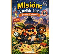 Misión: Escribir bien. Ejercicios de Ortografía.