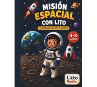 Misión Espacial con Lito: Libro de actividades y colorear para niños | 4-8 años (Aventuras con Lito)