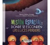 Misión espacial: donde se esconden las luces perdidas (SIN COLECCION)