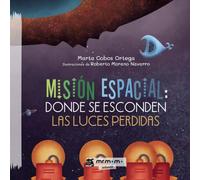 Misión espacial: donde se esconden las luces perdidas Tapa Blanda (SIN COLECCION)