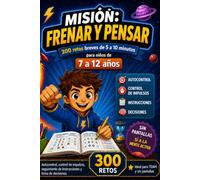 MISIÓN: FRENAR Y PENSAR: 300 retos breves de 5 a 10 minutos para niños de 7 a 12 años · Autocontrol, control de impulsos, seguimiento de instrucciones ... decisiones · Ideal para TDAH y sin pantallas