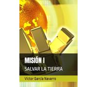 MISIÓN I: SALVAR LA TIERRA