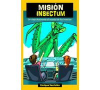 MISIÓN INSECTUM: Un viaje alucinante al mundo de los insectos