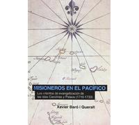 Misioneros en el Pacífico: Los intentos de evangelización de las islas Carolinas y Palaos (1710-1733) (Scripta)