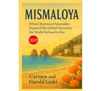 Mismaloya: Where Statistical Anomalies Exposed the Global Atrocities the World Refused to See