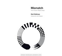 Mismatch: How Inclusion Shapes Design (Simplicity: Design, Technology, Business, Life)