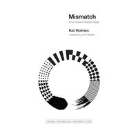 Mismatch: How Inclusion Shapes Design (Simplicity: Design, Technology, Business, Life)