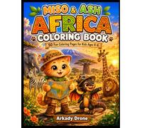 Miso & Ash Africa Coloring Book: 50 Amazing Coloring Pages for Kids Ages 4-6 (Miso & Ash Coloring Books)