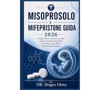MISOPROSOLO E MIFEPRISTONE GUIDA 2026: Comprendere l'assistenza nelle prime fasi della gravidanza, la sicurezza, gli effetti e l'aborto farmacologico.