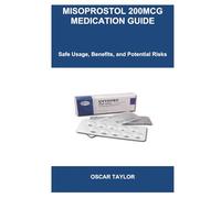 MISOPROSTOL 200MCG MEDICATION GUIDE: Safe Usage, Benefits, and Potential Risks