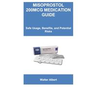 MISOPROSTOL 200MCG MEDICATION GUIDE: Safe Usage, Benefits, and Potential Risks