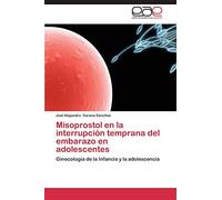 Misoprostol en la interrupción temprana del embarazo en adolescentes: Ginecología de la Infancia y la adolescencia