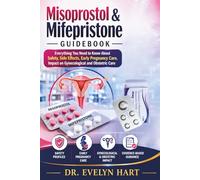 Misoprostol & Mifepristone: Everything You Need to Know About Safety, Side Effects, Early Pregnancy Care, Impact on Gynecological and Obstetric Care