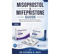 Misoprostol & Mifepristone Guide: What To Expect in Early Pregnancy Care - Clinical Uses, Safety, Side Effects, and Aftercare