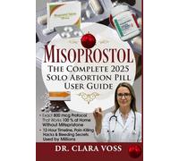 Misoprostol: The Complete 2025 Solo Abortion Pill User Guide: Exact 800 mcg Protocol That Works 100 % at Home Without Mifepristone 12-Hour Timeline, ... Hacks & Bleeding Secrets Used by Millions