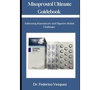 Misoprostol Ultimate Guidebook