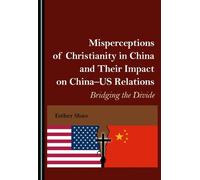 Misperceptions of Christianity in China and Their Impact on China-US Relations: Bridging the Divide