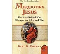Misquoting Jesus: The Story Behind Who Changed the Bible and Why by Ehrman, Bart D. (2007) Paperback