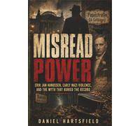 Misread Power: Erik Jan Hanussen, Early Nazi Violence, and the Myth That Buried the Record