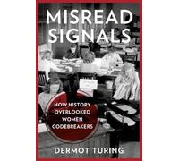 Misread Signals: How History Overlooked Women Codebreakers
