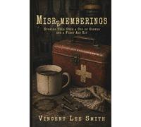 Misrememberings: Stories Told Over a Cup of Coffee and a First Aid Kit