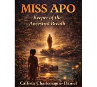 MISS APO Keeper of the Ancestral Breath: A Novel of Ancestral Memory and Living Nature