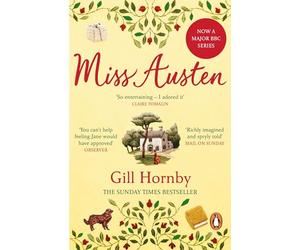 Miss Austen: The Sunday Times bestselling novel from the author of Gomersham Park, now a major BBC drama