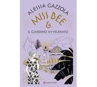 Miss Bee e il giardino avvelenato (La Gaja scienza)