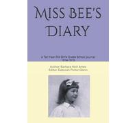 Miss Bee's Diary: A Ten Year Old Girl's Grade School Journal 1914-1915