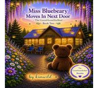 Miss Bluebeary Moves In Next Door: The GreenHouseSheShed (The GreenHouseSheShed Stories - The Magic Series)