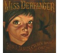 Miss Derringer - King James, Crown Royal..
