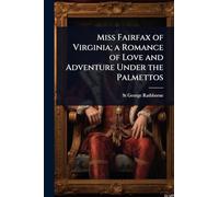 Miss Fairfax of Virginia; a Romance of Love and Adventure Under the Palmettos
