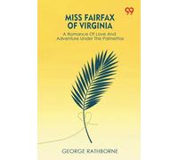 Miss Fairfax Of VirginiaA Romance Of Love And Adventure Under The Palmettos (Edition1)