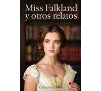Miss Falkland y otros relatos: Relatos de honor e intriga de una pionera del feminismo clásico