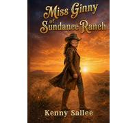 Miss Ginny of Sundance Ranch: A Western Romance of Love, Faith, and Homecoming (The Sundance Ranch Series)