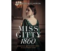 Miss Gitty 1860: Romance and Adventures in Old New York