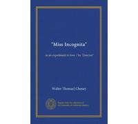 "Miss Incognita": or an experiment in love / by "Don Jon"