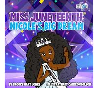 Miss Juneteenth: Nicole's Big Dream (HBCyoU Kidz)