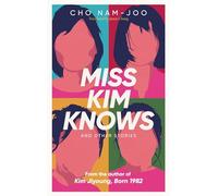 Miss Kim Knows and Other Stories: The sensational new work from the author of Kim Jiyoung, Born 1982