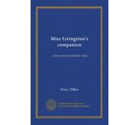 Miss Livingston's companion: a love story of old New York