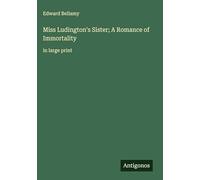 Miss Ludington's Sister; A Romance of Immortality: in large print