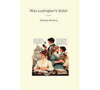 Miss Ludington's Sister (Classic Books)