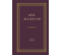 Miss Mackenzie: A Victorian Romance of Inheritance, Independence, and Social Intrigue