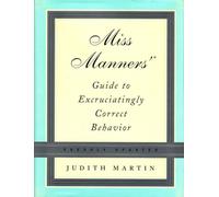 Miss Manners' Guide to Excruciatingly Correct Behavior
