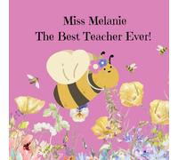 Miss Melanie The Best Teacher Ever: Teacher Appreciation Book