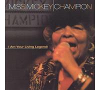 Miss Mickey Champion - Your Living Legend