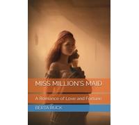MISS MILLION'S MAID: A Romance of Love and Fortune