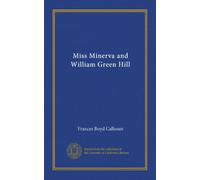 Miss Minerva and William Green Hill