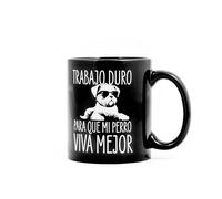 Miss Miserable Taza Trabajo duro para que mi perro viva mejor
